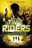 Time Riders tome 8 la prophétie maya