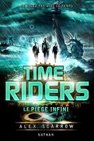 Time riders tome 9 le piège infini