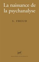 Naissance de la psychanalyse (La) [nouvelle édition]