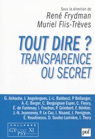 Tout dire? Transparence ou secret
