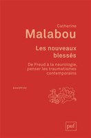Nouveaux blessés (Les): De Freud à la neurologie, penser les traumatismes contemporains