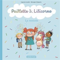 Paillette et Lilicorne 01 la rentrée