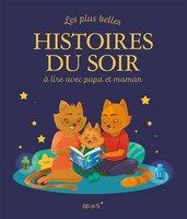 Les plus belles histoires du soir à lire avec papa et maman