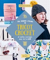 Mes Premiers Ateliers De Tricot, Crochet Et Autres Ouvrages Avec