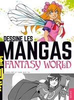 Dessine les mangas - Fantasy world N.E.