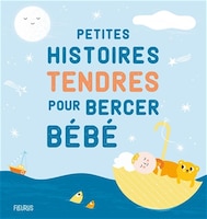 Petites Histoires Tendres Pour Bercer Bébé