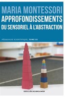 Pédagogie scientifique - Tome III - L'école élémentaire, deuxième partie: Approfondissements : Du sensoriel à l'abstraction
