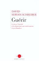 Guerir, Le Stress, l'Anxiete, La Depression Sans Medicament Ni Psychanalyse (French Edition)