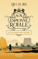 SON ESPIONNE ROYALE TOME 3 SON ESPIONNE ROYALE ET LA PARTIE DE CHASSE