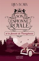 SON ESPIONNE ROYALE TOME 4 SON ESPIONNE ROYALE ET LA FIANCÉE DE TRANSYLVANIE