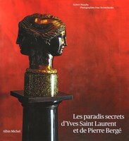 PARADIS SECRETS Y.ST-LAURENT & P.BERGE: Dans l'intimité de leurs huits demeures