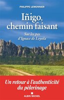 Iñigo, chemin faisant: Sur les pas d'Ignace de Loyola