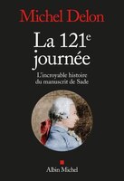La 121e Journée : L'incroyable Histoire Du Manuscrit De Sade