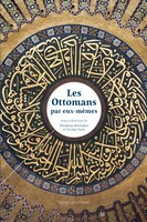 Ottomans par eux-mêmes (Les)