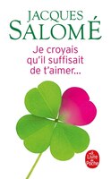 Je Croyais Qu'il Suffisait De T'aimer