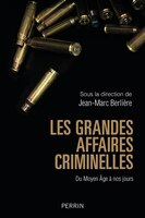 Les grandes affaires criminelles du Moyen Age à nos jours