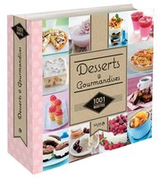 DESSERTS & GOURMANDISES -1001 RECETTES