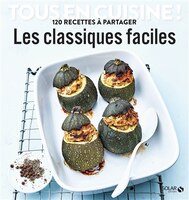 TOUS EN CUISINE !: LES CLASSIQUES FACILES