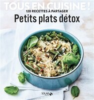 TOUS EN CUISINE !: PETITS PLATS DETOX