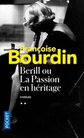 BERILL OU LA PASSION EN HERITAGE