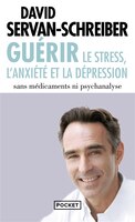 GUERIR -STRESS, ANXIETE, DEPRESSION -NE: Sans médicaments ni psychanalyse