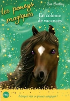 Les poneys magiques, Tome 8 : En colonie de vacances