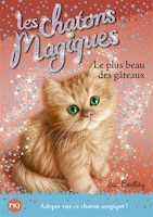 LES CHATONS MAGIQUES TOME 16 LE PLUS BEAUX DES GATEAUX