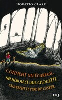 COMMENT UN ECUREUIL,UN HÉRON ET UNE CHOUETTE SAUVÈRENT LE PÈRE DE CASPER