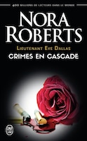 Crimes en cascade Lieutenant Eve Dallas t.04