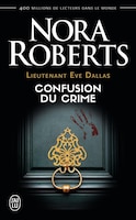 Lieutenant Ève Dallas42 : Confusion Du Crime