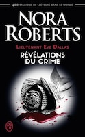 EVE DALLAS TOME 45 RÉVÉLATION DU CRIME