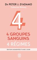 QUATRE GROUPES SANGUINS - QUATRE RÉGIMES NOUVELLE ÉDITION