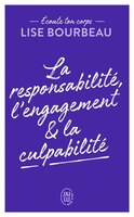 Écoute ton corps: La responsabilité, l'engagement & la culpabilité