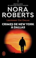 Lieutenant Eve Dallas Tome 33 Crimes de New York à Dallas