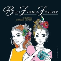 Best friends forever: Colorier, s'amuser, s'évader