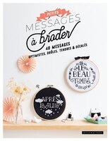 Petits messages à broder: 40 messages optimistes, drôles, tendres et décalés