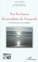 Sur les traces du prophÈte de nazareth - données historiques