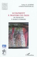 Le banquet À travers les Âges - de pharaon à marco ferreri