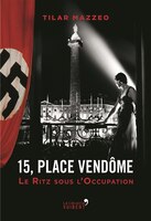 15, place Vendôme  Le Ritz sous l'Occupation