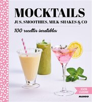 Mocktails, Jus, Smoothies, Milk-shakes & Co : 100 Recettes Inrat