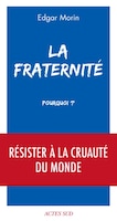 Fraternité, Pourquoi?