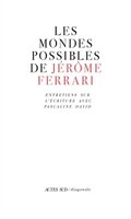 Les mondes possibles de Jérôme Ferrari: Entretiens sur l'écriture avec Pascaline David