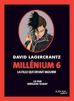 MILLENIUM TOME 6  LA FILLE QUI DEVAIT MOURIR (LIVRE AUDIO)