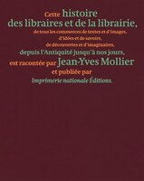 Cette histoire des libraires et de la librairie, de tous les commerces de textes et d'images, d'idées et de savoirs, depuis l'Anti