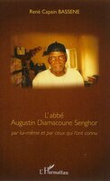 L'ABBÉ AUGUSTIN DIAMACOUNE SENHOR - Par lui-même et par ceux