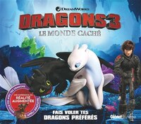 Dragons 3 - Le monde caché: Fais voler tes dragons préférés