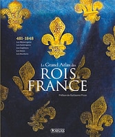 Grand atlas des rois de france -le