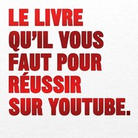 Le Livre Qu'il Vous Faut Pour Réussir Sur Youtube