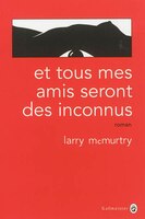 Et tous mes amis seront des inconnus