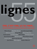 Revue Lignes, no 55: Fini, c'est fini, ça va finir... /